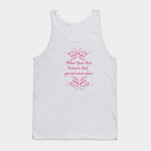 When your best friend is God , you are never alone. Tank Top